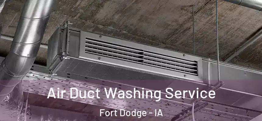 Air Duct Washing Service Fort Dodge - IA