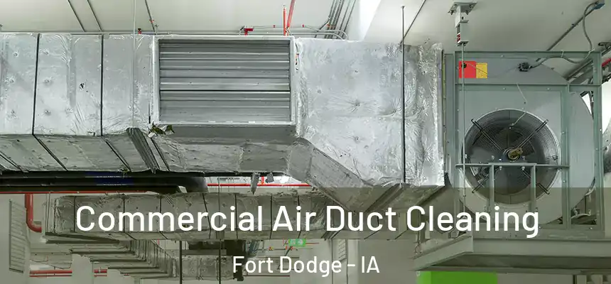  Commercial Air Duct Cleaning Fort Dodge - IA