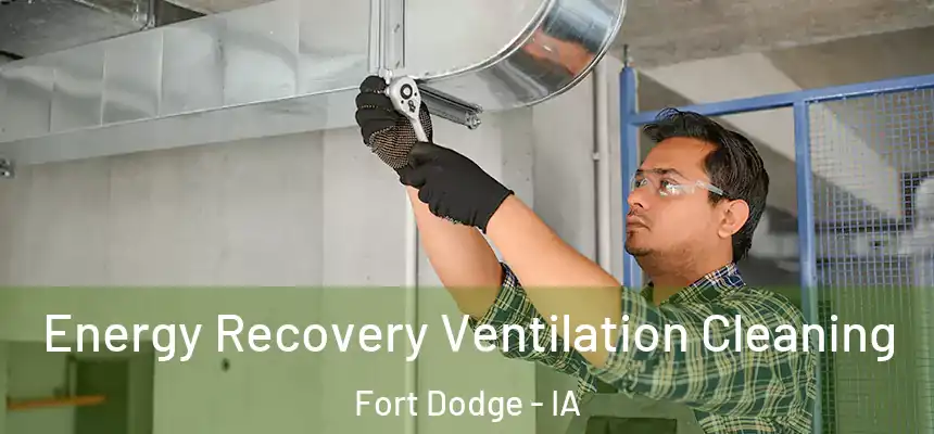 Energy Recovery Ventilation Cleaning Fort Dodge - IA