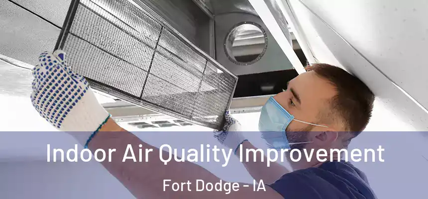 Indoor Air Quality Improvement Fort Dodge - IA