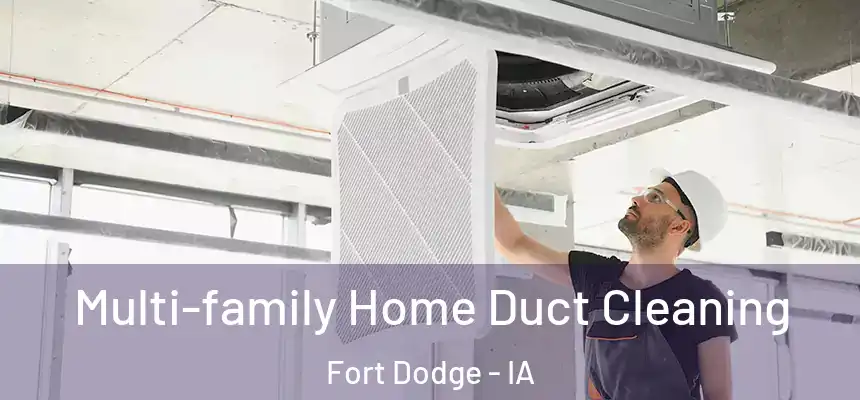  Multi-family Home Duct Cleaning Fort Dodge - IA