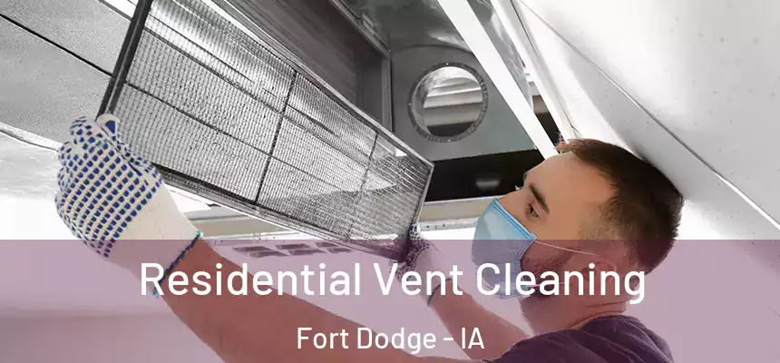  Residential Vent Cleaning Fort Dodge - IA